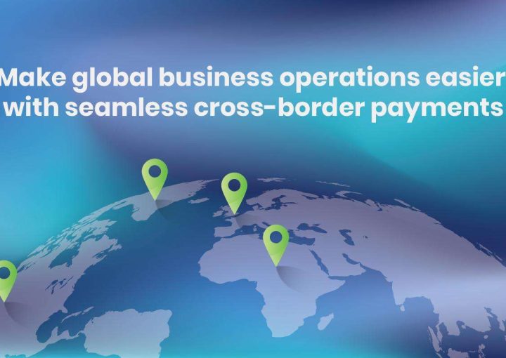 Five_top_reasons_why_your_global_business_needs_a_cross_border_payment_solution